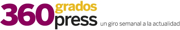 360 Grados Press, un giro semanal a la actualidad.
